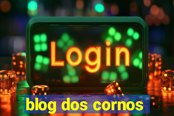 blog dos cornos